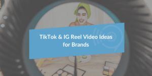 TikTok & IG Reel Video Ideas