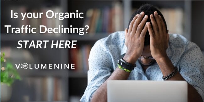 Is Your Organic Traffic Declining? Start Here 